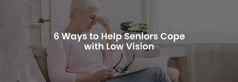 6 Ways to Help Seniors Cope with Low Vision | Banner Image