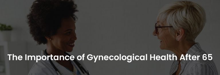 The Importance of Gynecological Health After 65 | Banner Image